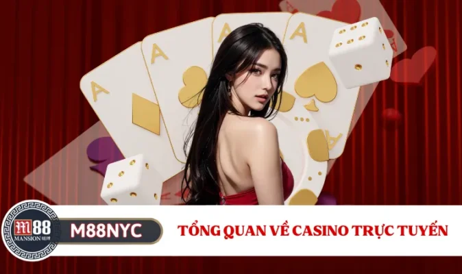 Tổng quan về casino trực tuyến